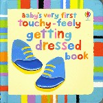 Baby's very first touchy-feely getting dressed book