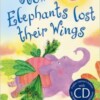 How Elephants Lost Their Wings + CD
