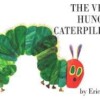 The Very Hungry Caterpillar