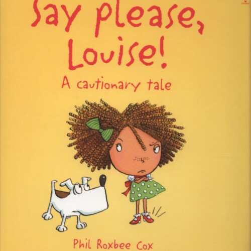 Say "please", Louise