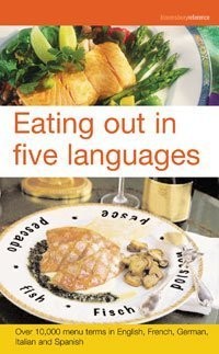 Eating Out in Five Languages (English, French and German Edition)