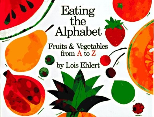 Eating the Alphabet: Fruits & Vegetables from A to Z