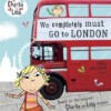 Charlie and Lola: We Completely Must Go to London