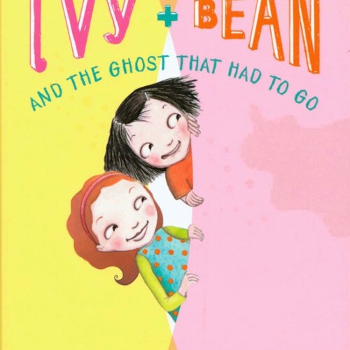 Ivy and Bean and the Ghost That Had to Go: Bk. 2