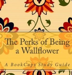 The Perks of Being a Wallflower: A BookCaps Study Guide