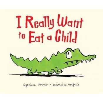 I really want to eat a child