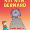 Not now, Bernard