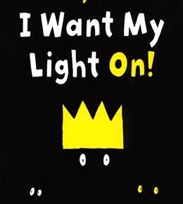 I want my light on!