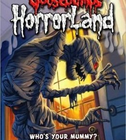Goosebumps Horrorland 6 - Who's Your Mummy?