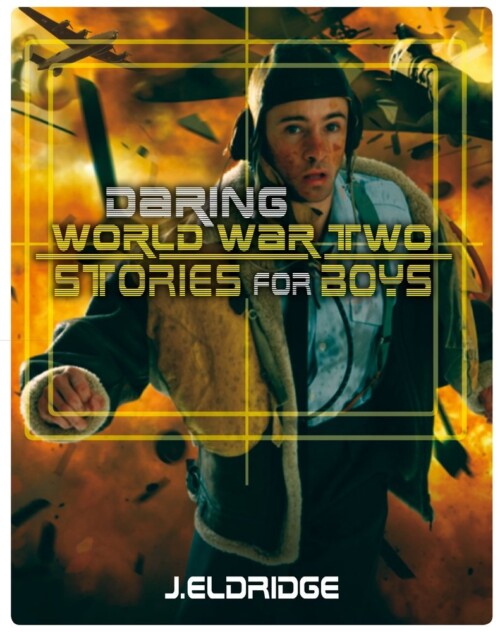 Daring world war two stories for boys