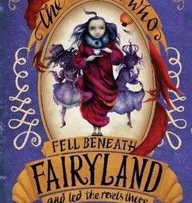 The girl who fell beneath Fairyland and led the revels there