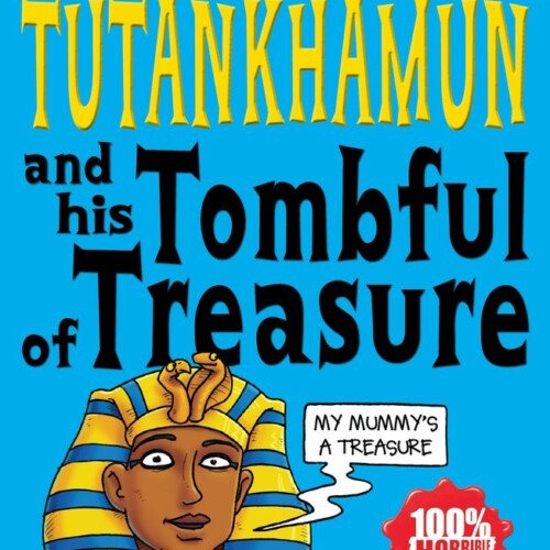 Tutankhamun and His Tombful of Treasure