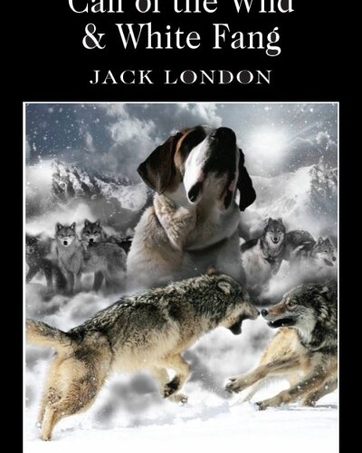 Call of the Wild and White Fang (Wordsworth Classics)