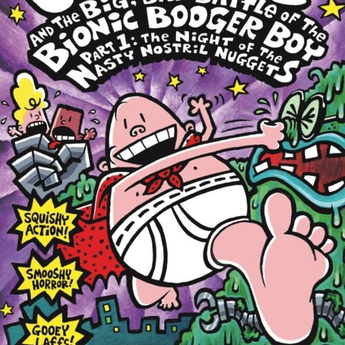 Captain Underpants and the Big, Bad Battle of the Bionic Booger Boy Part One