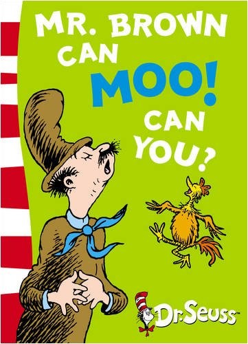 Mr. Brown Can Moo! Can You? Dr. Seuss