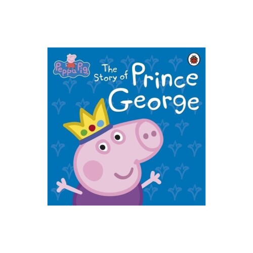 Peppa Pig: the Story of Prince George