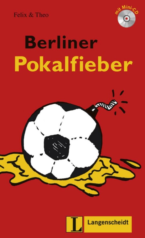 Felix Und Theo: Berliner Pokalfieber - Buch MIT Mini-cd