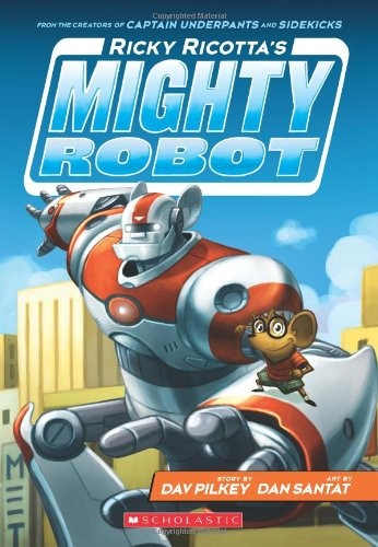 Ricky Ricotta's Mighty Robot (Book 1)