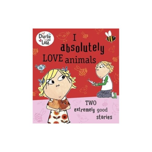 Charlie and Lola: I Absolutely Love Animals