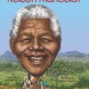 Who Was Nelson Mandela?