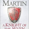 A Knight of the Seven Kingdoms (Song of Ice & Fire Prequel)