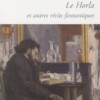 Le Horla et autre récits fantastiques