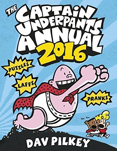 The Captain Underpants Annual 2016