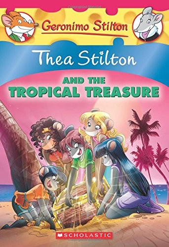 Thea Stilton and the Tropical Treasure: A Geronimo Stilton Adventure