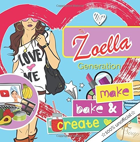 The Zoella Generation: make, bake & create