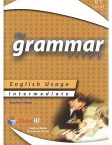 The Grammar Files B1 - Teachers Book: English Usage - Intermediate
