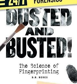 Dusted and Busted! : The Science of Fingerprinting