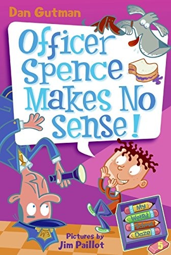 My Weird School Daze 5: Officer Spence Makes No Sense!