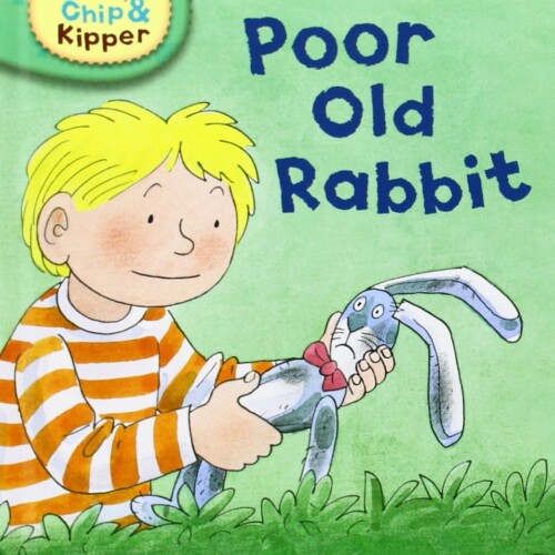 Poor old rabbit (Read With Biff, Chip, and Kipper. First Stories)