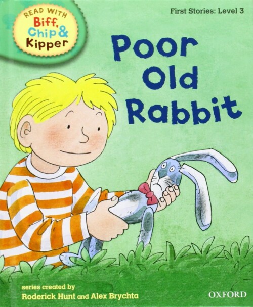 Poor old rabbit (Read With Biff, Chip, and Kipper. First Stories)