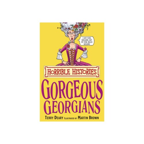 The Gorgeous Georgians (Horrible Histories)