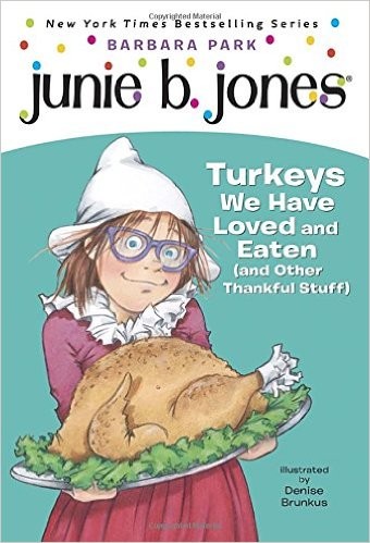 Junie B. Jones - Turkeys we have Loved and Eaten (and other Thankful Stuff)