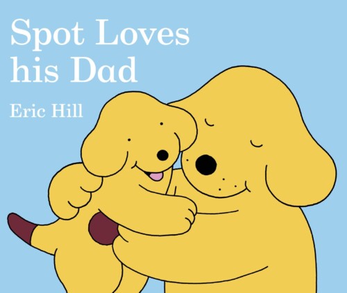 Spot Loves his Dad