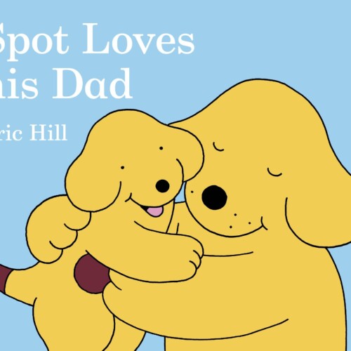 Spot Loves his Dad