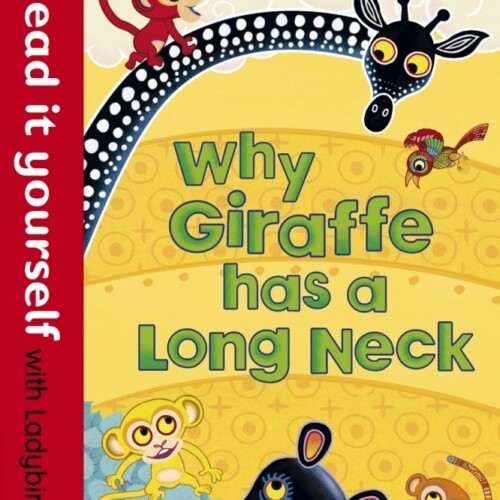 Why Giraffe has a Long Neck (ladybird level 1)