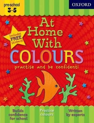 At Home With Colours. Practise and be confident! Pre-school 3-5