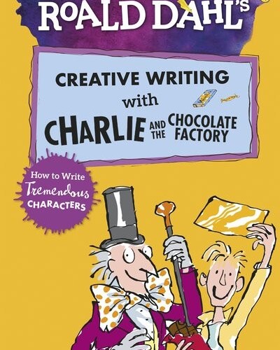 Creative writing with Charlie and the Chocolate Factory (Roald Dahl)