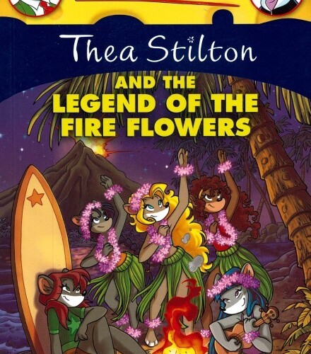 Thea Stilton - And The Legend Of the Fire Flowers