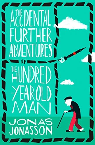 The Accidental Further Adventures Of The Hundred Year Old Man