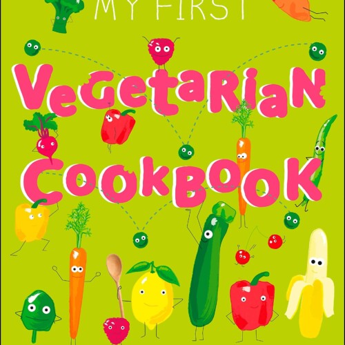 My First Vegetarian Cookbook