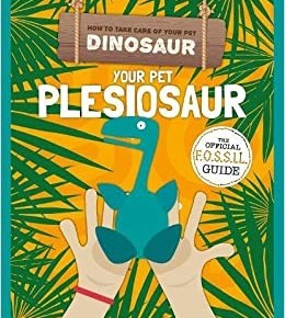 Your Pet Plesiosaur (How To Take Care Of Your Pet Dinosaur)