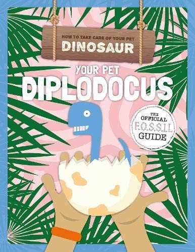 Your Pet Diplodocus (How To Take Care Of Your Pet Dinosaur)