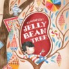 My Magnificent Jelly Bean Tree