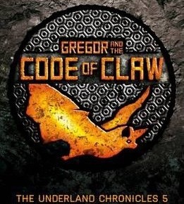 Gregor and the Code of Claw (The Underland Chronicles 5)
