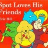 Spot Loves His Friends