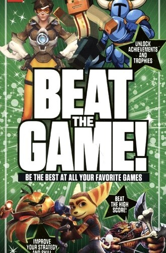 Beat the Game: How to Be the Best at Your Favorite Games